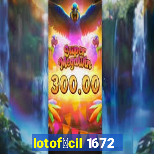 lotof谩cil 1672