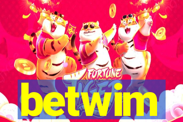 betwim