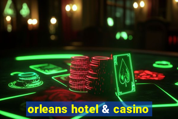 orleans hotel & casino