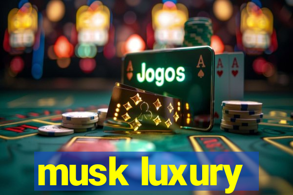 musk luxury