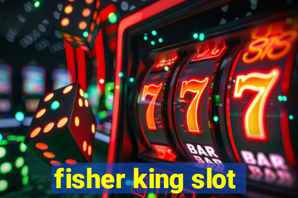 fisher king slot