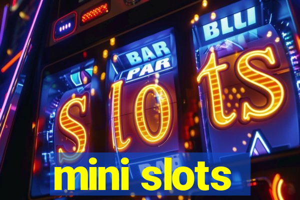 mini slots