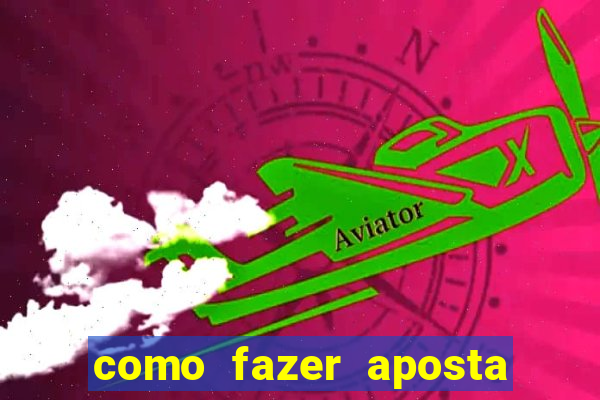 como fazer aposta no bet365