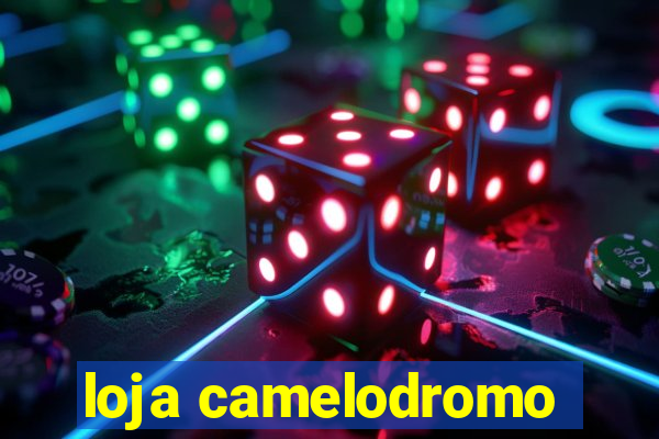 loja camelodromo