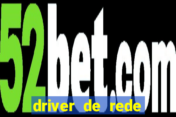 driver de rede windows 7 32 bits