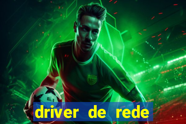 driver de rede windows 7 32 bits