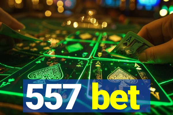 557 bet