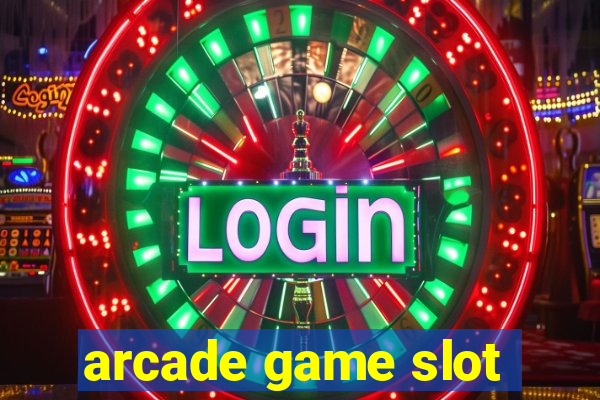 arcade game slot