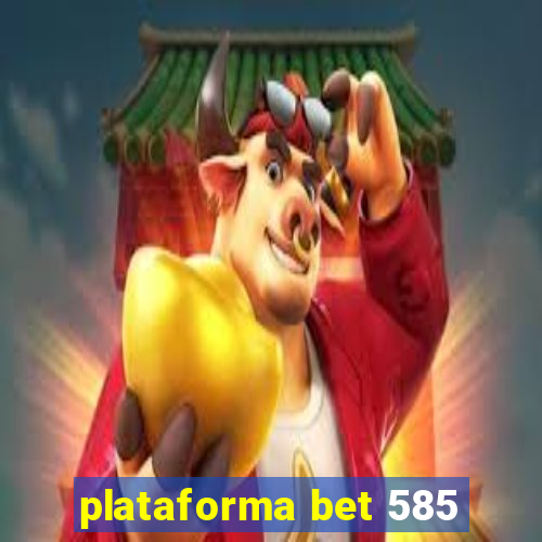 plataforma bet 585