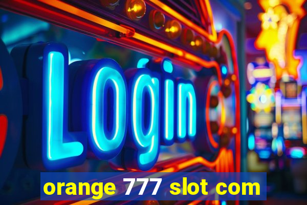 orange 777 slot com