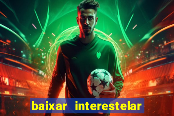 baixar interestelar dublado google drive