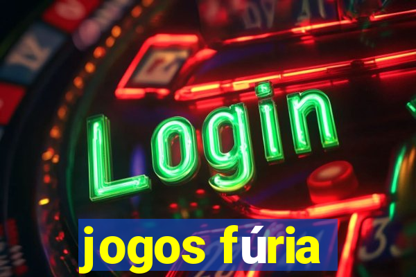 jogos fúria