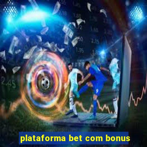 plataforma bet com bonus