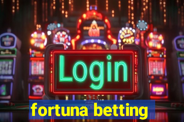 fortuna betting