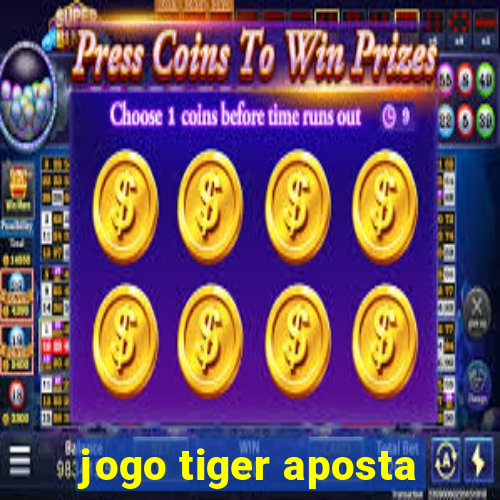 jogo tiger aposta