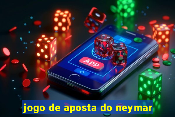 jogo de aposta do neymar