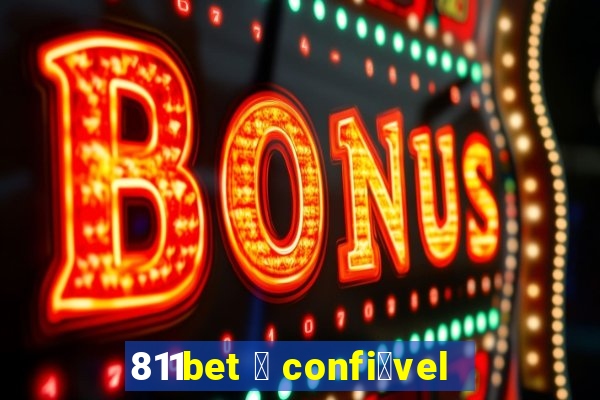 811bet 茅 confi谩vel