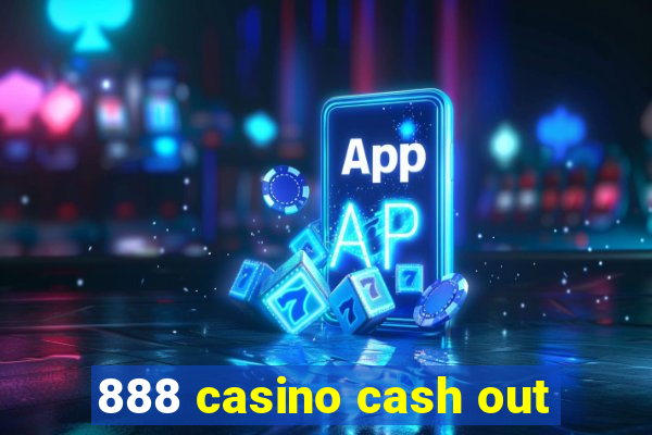 888 casino cash out