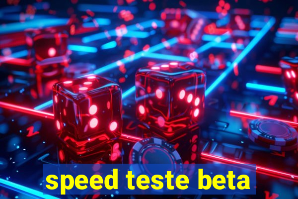 speed teste beta