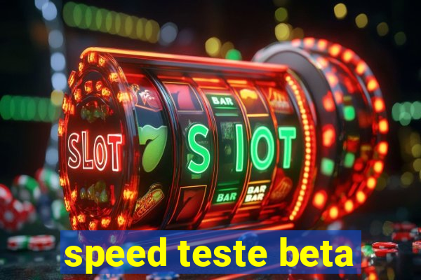 speed teste beta