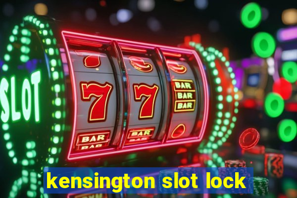 kensington slot lock