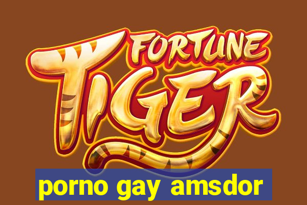 porno gay amsdor