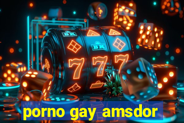 porno gay amsdor