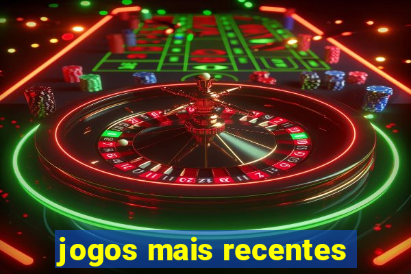 jogos mais recentes