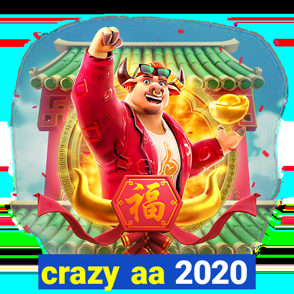 crazy aa 2020