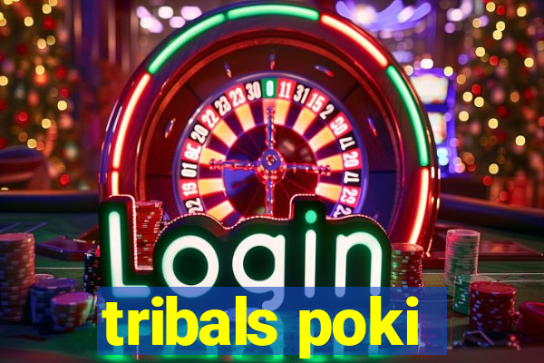 tribals poki