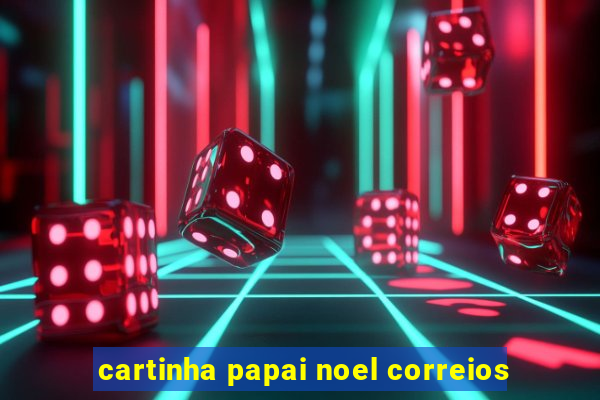 cartinha papai noel correios