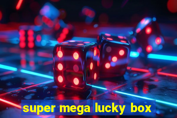 super mega lucky box