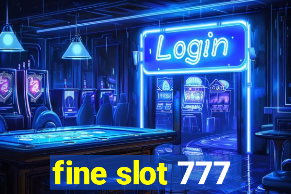 fine slot 777