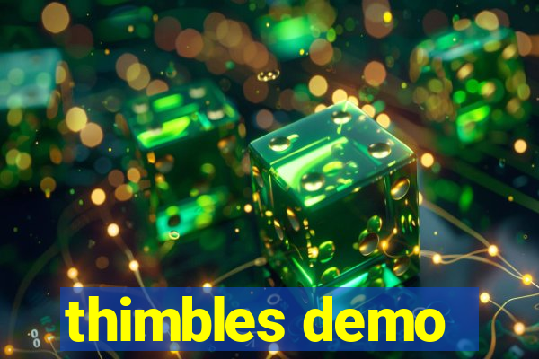 thimbles demo