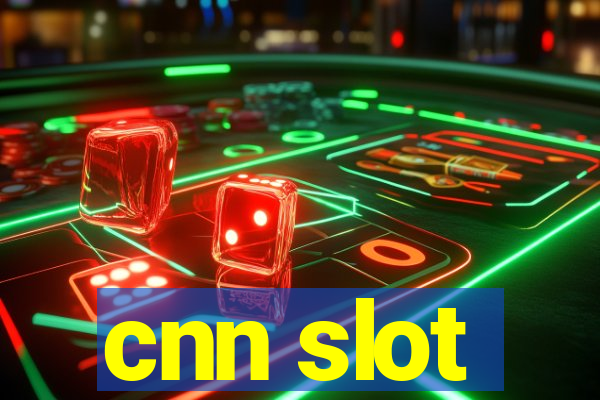 cnn slot