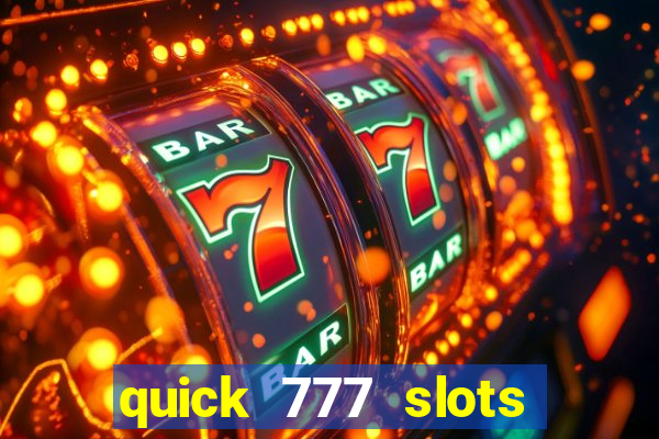 quick 777 slots paga mesmo