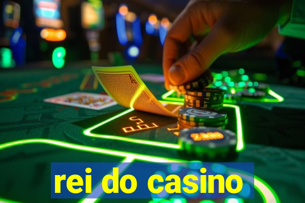 rei do casino