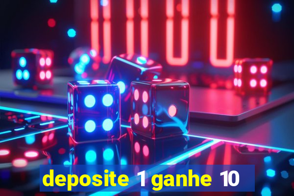 deposite 1 ganhe 10