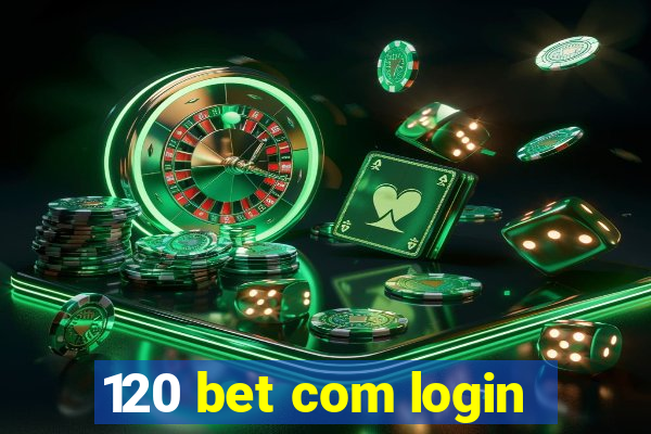 120 bet com login