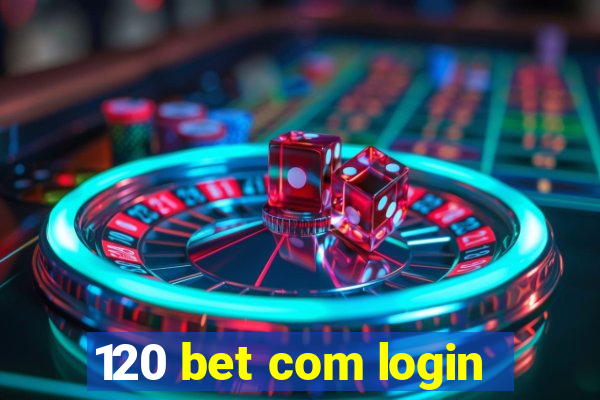 120 bet com login