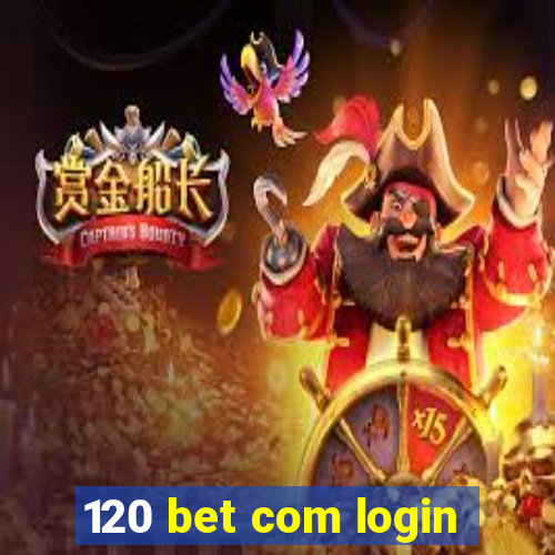 120 bet com login