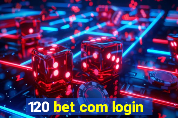 120 bet com login