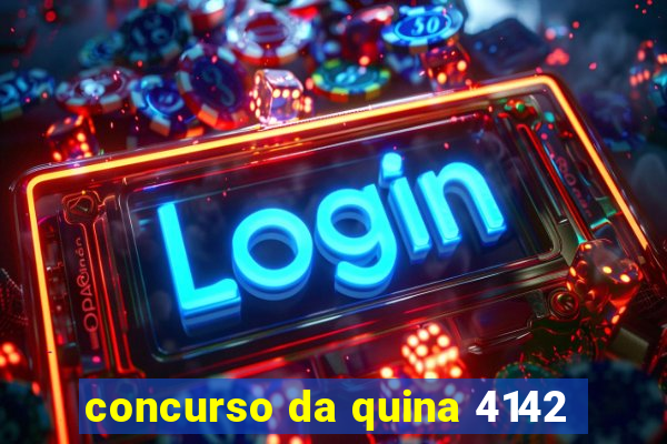 concurso da quina 4142