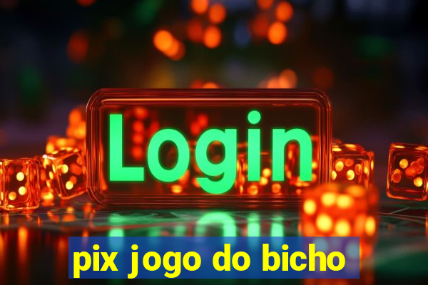 pix jogo do bicho