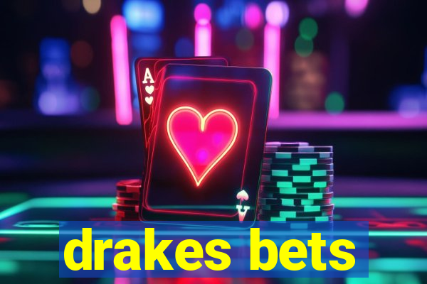 drakes bets