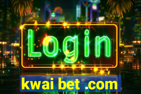 kwai bet .com