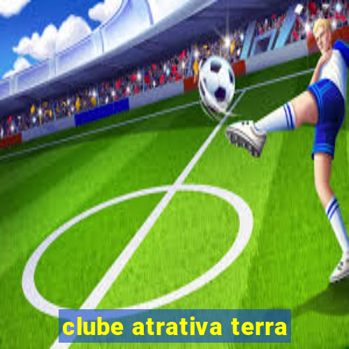 clube atrativa terra