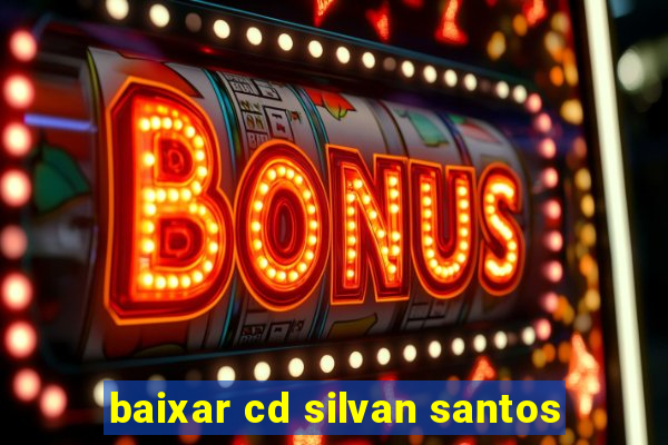 baixar cd silvan santos