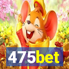 475bet