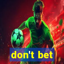 don't bet